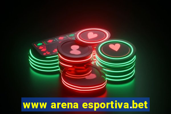 www arena esportiva.bet